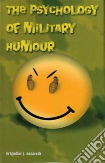 The Psychology Of Military Humour libro in lingua di Nazareth J.