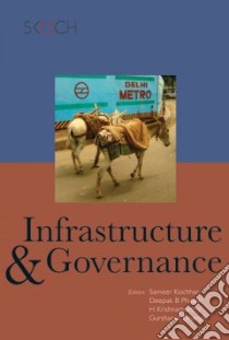 Infrastructure & Governance libro in lingua di Kochhar Sameer (EDT), Phatak Deepak B. (EDT), Krishnamurthy H. (EDT), Dhanjal Gursharan (EDT)