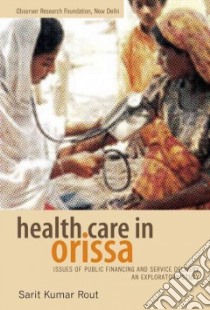 Health Care in Orissa libro in lingua di Rout Sarit Kumar