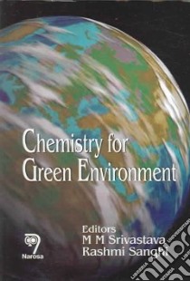 Chemistry for Green Environment libro in lingua di Srivastava M. M. (EDT), Sanghi Rashmi (EDT)