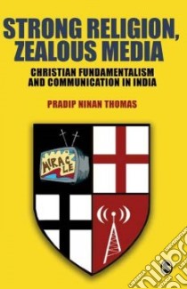 Strong Religion, Zealous Media libro in lingua di Thomas Pradip Ninan