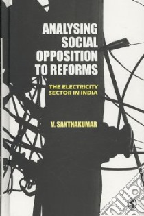 Analysing Social Opposition to Reforms libro in lingua di Santhakumar V.