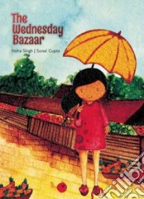 The Wednesday Bazaar libro in lingua di Singh Neha, Gupta Sonal (ILT)