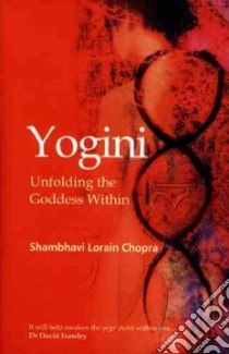 Yogini libro in lingua di Chopra Shambhavi Lorain