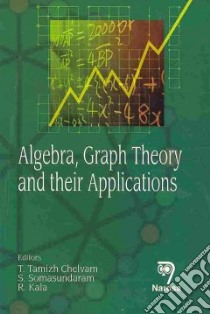 Algebra, Graph Theory and Their Applications libro in lingua di Chelvam Tamizh T. (EDT), Somasundaram S. (EDT), Kala R. (EDT)