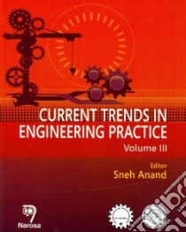Current Trends in Engineering Practice libro in lingua di Anand Sneh (EDT), Raj Baldev (CON), Raghavan K. V. (FRW)