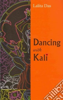 Dancing With Kali libro in lingua di Das Lalita