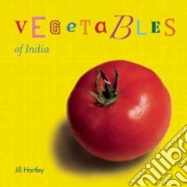 Vegetables of India libro in lingua di Hartley Jill (PHT)