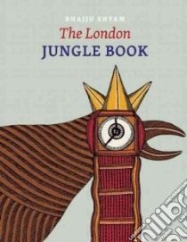 The London Jungle Book libro in lingua di Shyam Bhajju (ILT), Wolf Gita, Rao Sirish
