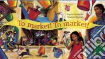 To Market! to Market! libro in lingua di Ravishankar Anushka, Scanziani Emanuele (ILT)
