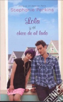 Lola y el chico del al lado / Lola and the boy next door libro in lingua di Perkins Stephanie