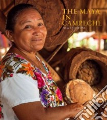 The Maya in Campeche libro in lingua di Bern?s Fern_ndo (FRW), Sosa Mario Humberto Ruz, Avil?s Ella Fanny Quintal, Cob Briceida Cuevas