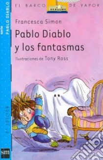 Pablo Diablo Y Los Fantasmas libro in lingua di Francesca Simon