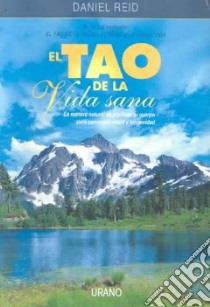 El Tao de la Vida Sana/The Tao of Detox libro in lingua di Reid Daniel