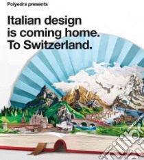 Italian Design Is Coming Home, To Switzerland libro in lingua di Will, Tommaso