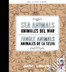 Sea Animals / Jungle Animals / Animales del mar / Animales de la selva libro in lingua di Lowery Mike