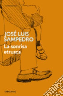 La Sonrisa Etrusca libro in lingua di JOSE LUIS SAMPEDRO