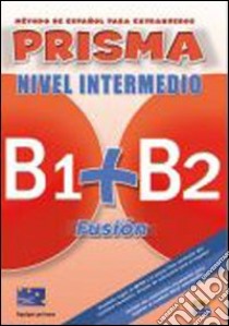 Prisma fusión. B1-B2. Libro del alumno. Per le Scuole superiori. Con 2 CD Audio. Con espansione online libro in lingua di AA.VV.  