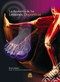 La Anatomia De Las Lesiones Deportivas / the Anatomy of Sports Injuries libro in lingua di Walker Brad