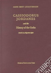 Cassiodorus Jordanes and the History of the Gothic libro in lingua di Sby Christensen Arne, Christinsen Arne Soby (EDT)