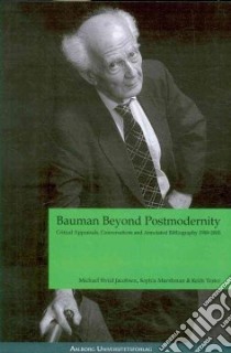 Bauman Beyond Postmodernity libro in lingua di Jacobsen Michael, Marshman Sophia, Tester Keith