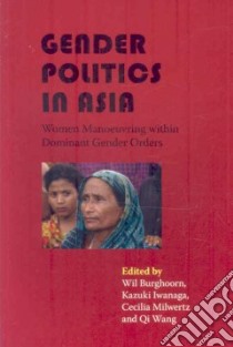 Gender Politics in Asia libro in lingua di Burghoor Wil (EDT), Iwanaga Kazuki (EDT), Milwertz Cecilia (EDT), Wang Qi (EDT)