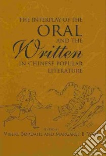 The Interplay of the Oral and the Written in Chinese Popular Literature libro in lingua di Bordahl Vibeke (EDT), Wan Margaret B. (EDT)