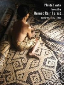 Plaited Arts from the Borneo Rainforest libro in lingua di Bernard Sellato