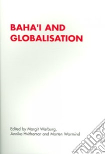Baha'i And Globalisation libro in lingua di Warburg Margit (EDT), Hvithamar Annika (EDT), Warmind Morten (EDT)