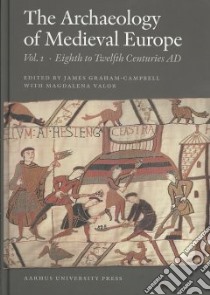 The Archaeology of Medieval Europe libro in lingua di Graham-Campbell James (EDT), Valor Magdalena (EDT)