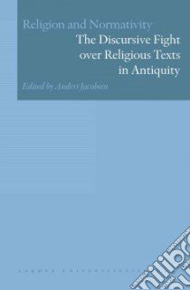 The Discursive Fight over Religious Texts in Antiquity libro in lingua di Jacobsen Anders-christian (EDT)