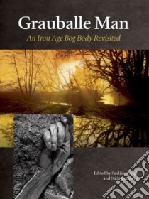 Grauballe Man libro in lingua di Asingh Pauline (EDT), Lynnerup Niels (EDT)