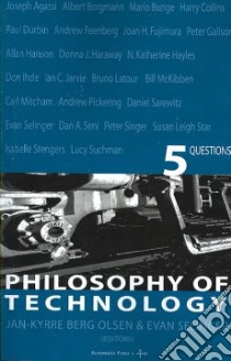 Philosophy of Technology libro in lingua di Olsen Jan Kyrre Berg (EDT), Selinger Evan (EDT)