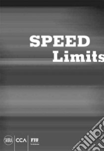 Speed Limits libro in lingua di Schnapp Jeffrey T. (EDT), Alborn Timothy L. (CON), Bois Yve-Alain (CON), Dimendberg Edward (CON), Gough Maria (CON)