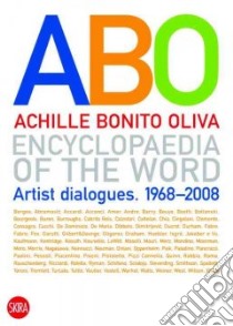 Encyclopaedia of the Word Artist Converstions 1968-2008 libro in lingua di Oliva Achille Bonito