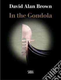 The Secret of the Gondola libro in lingua di Brown David Allan