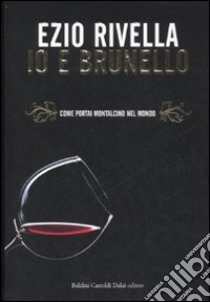 Brunello and I libro in lingua di Rivella Ezio