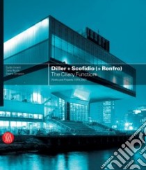 Diller + Scofidio (+ Renfro) libro in lingua di Incerti Guido, Ricchi Daria, Simpson Deane, Martin Reinhold (INT)