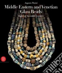Middle Eastern and Venetian Glass Beads libro in lingua di Panini Augusto
