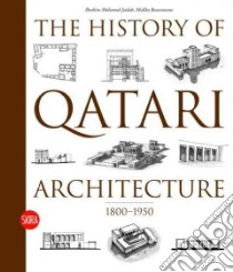 The History of Qatari Architecture libro in lingua di Jaidah Ibrahim Mohamed (EDT), Bourennane Malika (EDT)