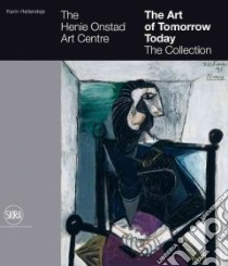 Henie Onstad Art Centre The Art of Tomorrow Today libro in lingua di Hellandsjo Karin (EDT)