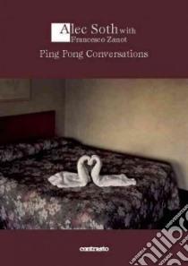 Ping pong conversations libro in lingua di Soth Alec; Zanot Francesco