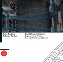 Invisible Architecture libro in lingua di Barbara Anna, Perliss Anthony