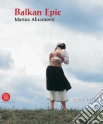 Balkan Epic libro in lingua di Abramovic Marina, Furstenberg Adelina von (EDT)