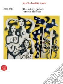 The Artistic Culture Between the Wars 1920-1945 libro in lingua di Not Available (NA)