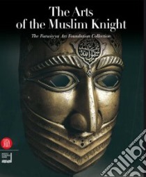 The Art of the Muslim Knights libro in lingua di Mohamed Bashir