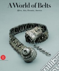 A World Of Belts libro in lingua di Leurquin Anne, Magliani Mauro