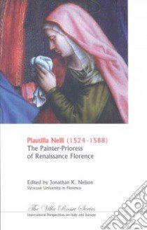 Plautilla Neli, 1523-1588 libro in lingua di Nelson Jonathan K. (EDT)
