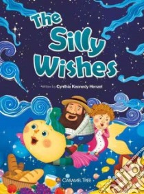 The Silly Wishes libro in lingua di Henzel Cynthia Kennedy, Jin Jenny (ILT)