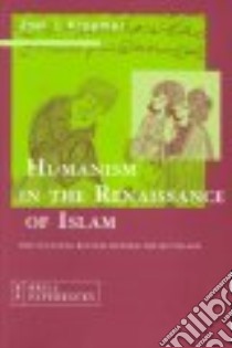 Humanism in the Renaissance of Islam libro in lingua di Kraemer Joel L.